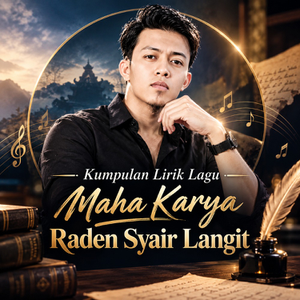 Kumpulan Lirik Lagu Maha Karya Raden Syair Langit